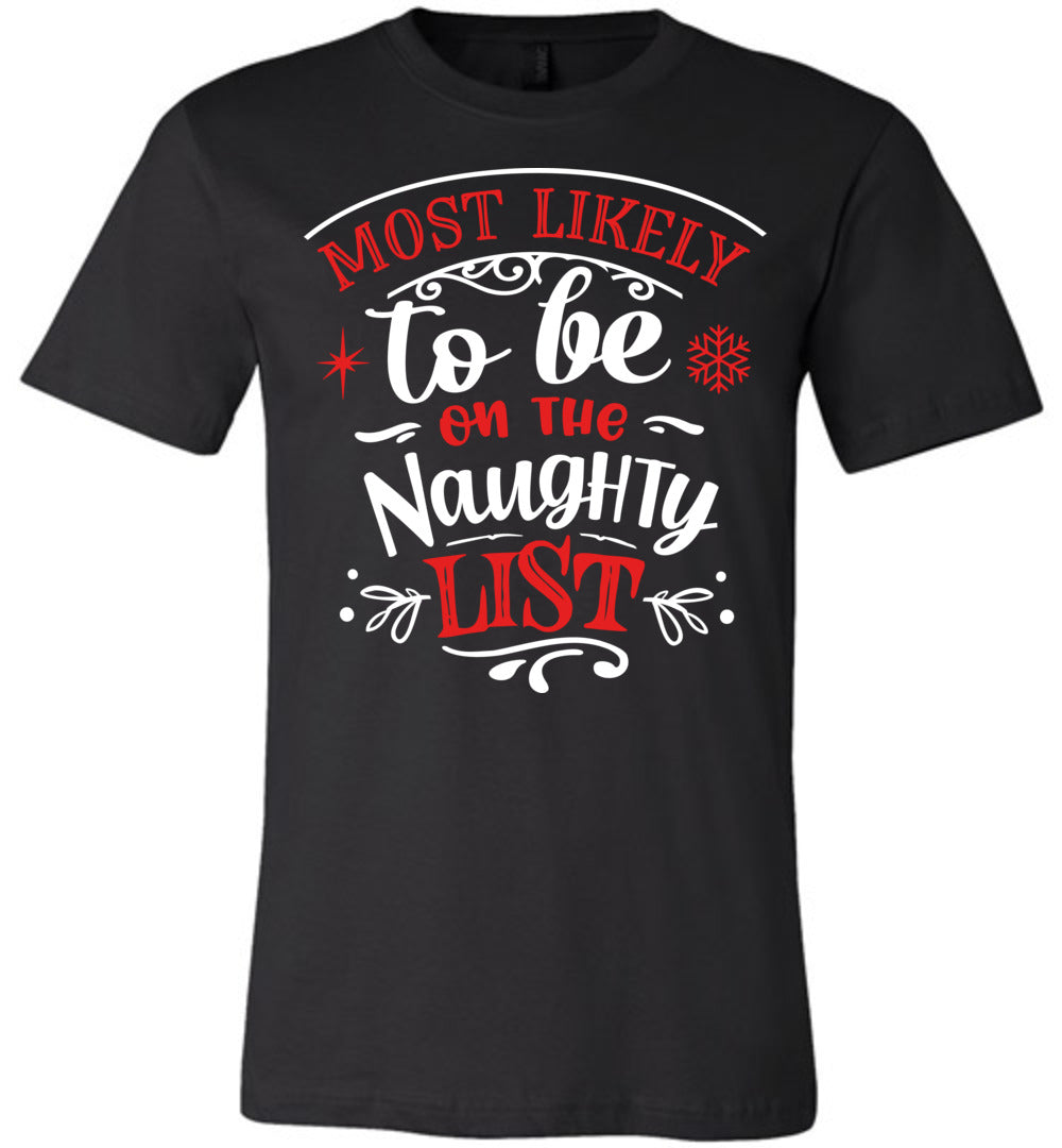 Most Likely To Be On The Naughty List Funny Christmas Shirts black
