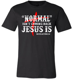 Normal Isn't Coming Back Jesus Is Christian Quote Tee black