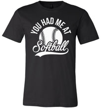 Load image into Gallery viewer, You Had Me At Softball Shirts black
