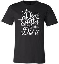 Load image into Gallery viewer, Dear Santa My Brother Did It Christmas Brother Shirts black