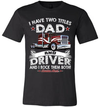 Load image into Gallery viewer, Dad And Driver Rock Them Both! Trucker Dad Shirt canvas