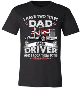 Dad And Driver Rock Them Both! Trucker Dad Shirt canvas