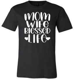 Mom Wife Blessed Life Mom TShirt black