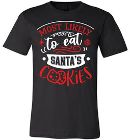 Most Likely To Eat Santa's Cookies Funny Christmas Shirts black