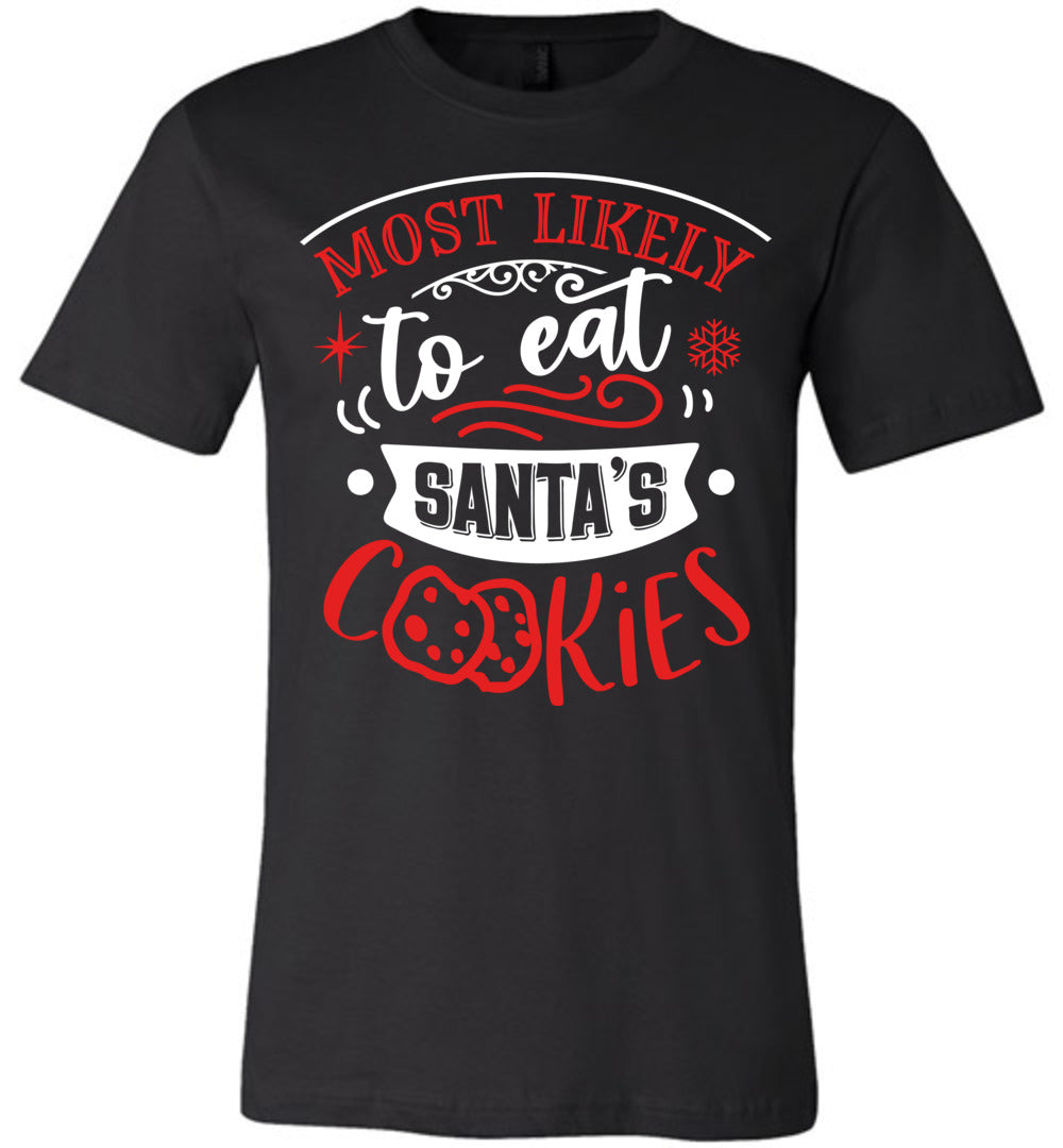 Most Likely To Eat Santa's Cookies Funny Christmas Shirts black