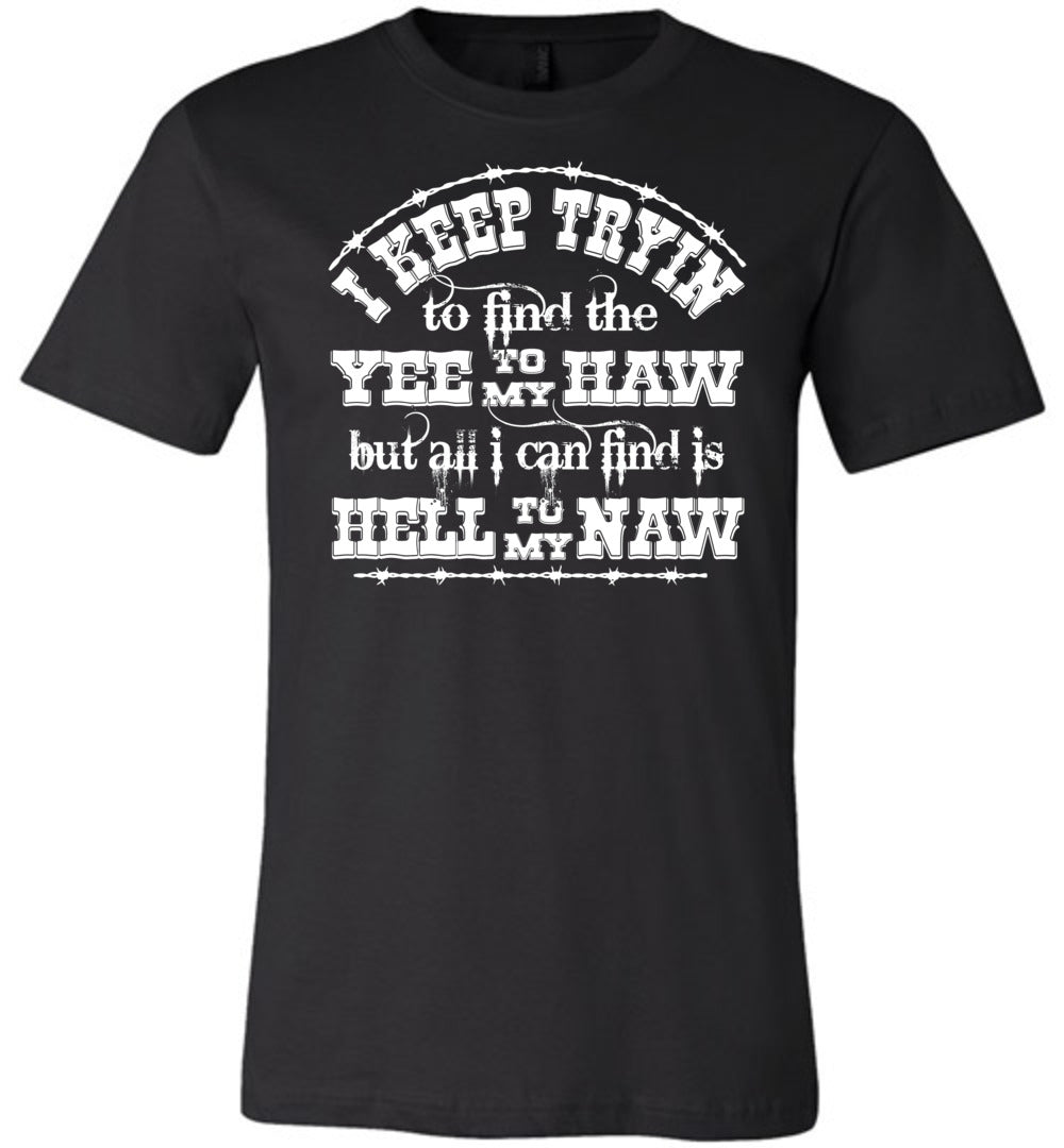 Yee To My Haw Hell To My Naw Funny Country Quote T Shirts black