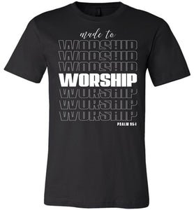 Made To Worship Psalm 95:1 Christian Shirts black