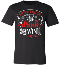 Load image into Gallery viewer, Most Likely To Drink All The Wine Funny Christmas Shirts black