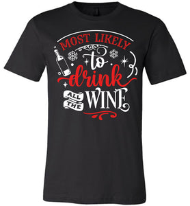 Most Likely To Drink All The Wine Funny Christmas Shirts black
