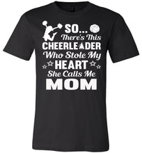 Load image into Gallery viewer, Cheerleader Who Stole My Heart She Calls Me Mom Cheer Mom Shirts black