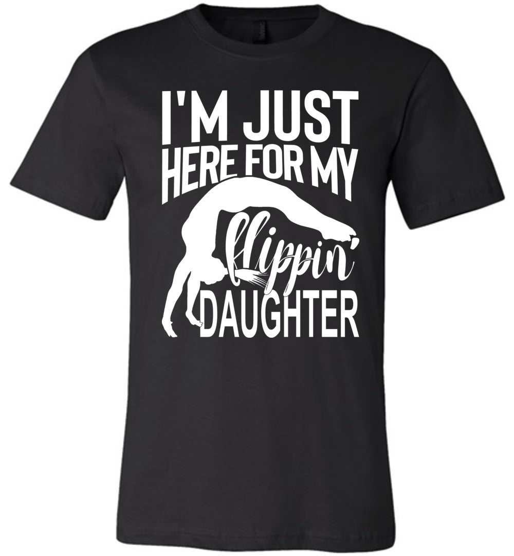 I'm Just Here For My Flippin' Daughter Gymnastics Shirts For Parents black