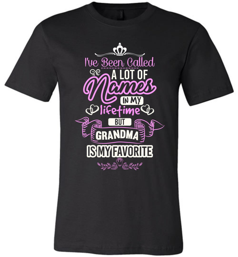 I've Been Called A Lot Names But Grandma Is My Favorite Grandma Shirts black