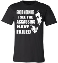 Load image into Gallery viewer, I See The Assassins Have Failed Funny Sarcastic T Shirts black
