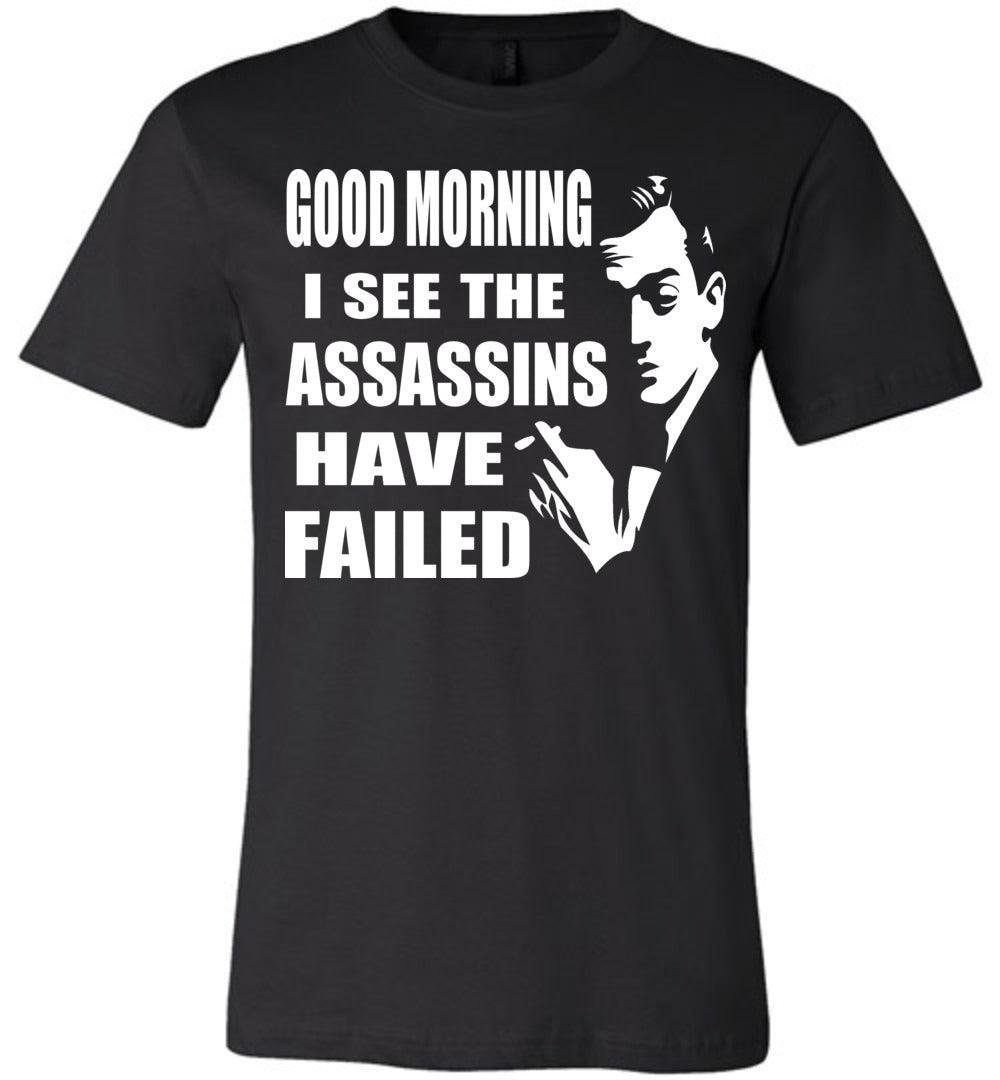 I See The Assassins Have Failed Funny Sarcastic T Shirts black