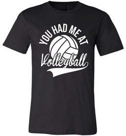 You Had Me At Volleyball Shirts black