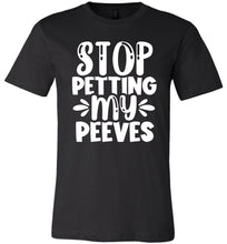 Load image into Gallery viewer, Stop Petting My Peeves Funny Quote Tees black