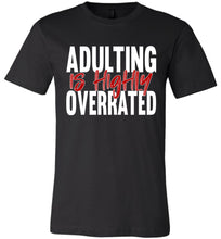 Load image into Gallery viewer, Adulting Is Highly Overrated Funny Quote Tee black