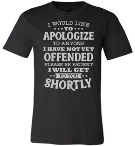 Funny Quote Tee, I Would Like To Apologize black
