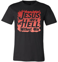 Load image into Gallery viewer, Jesus It&#39;s Hell Without Him Christian Quote Tees black