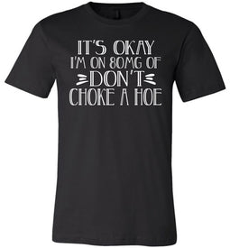 It's Okay I'm On 80MG Of Don't Choke A Hoe Funny Quote Tee black
