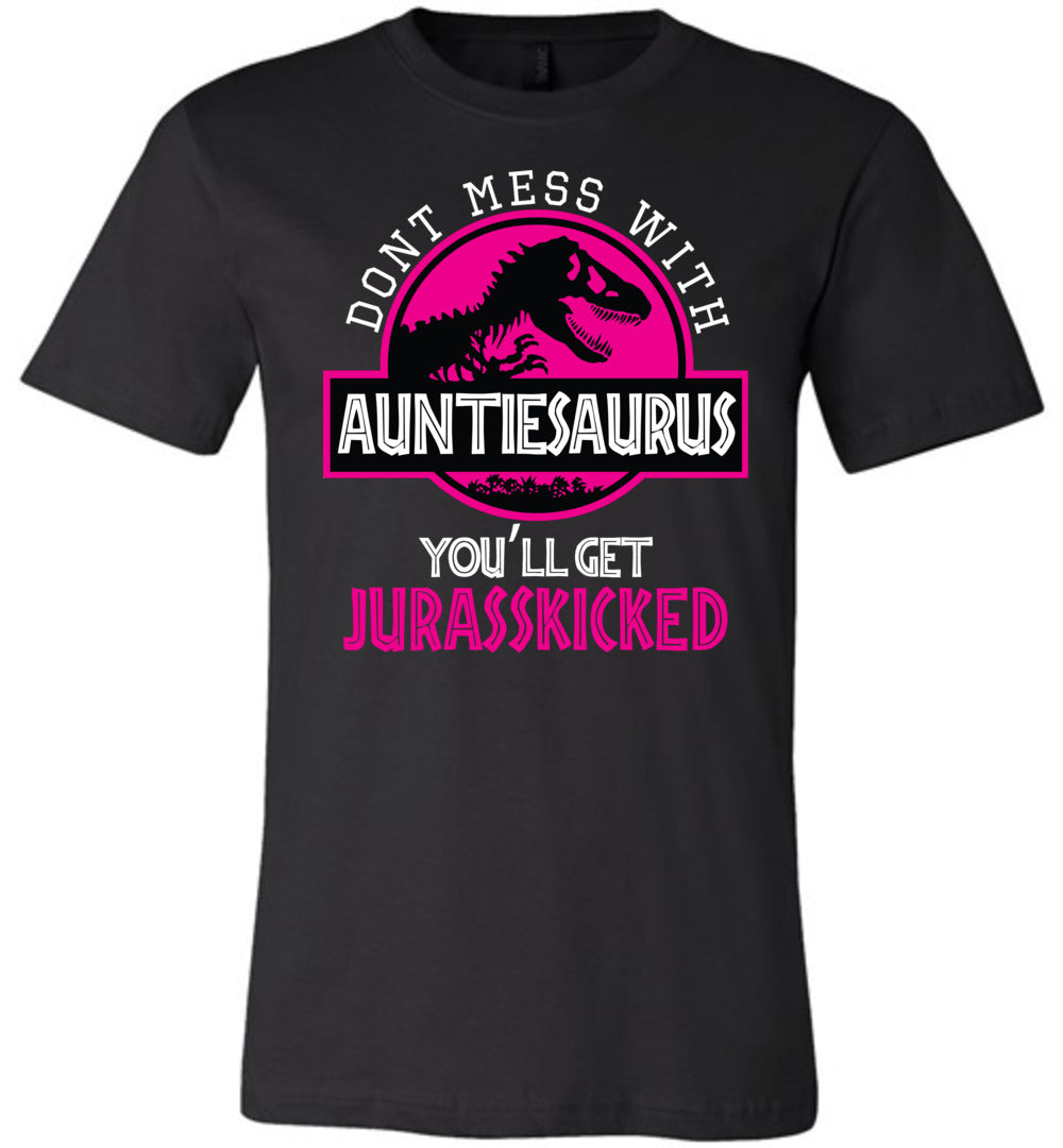 Don't Mess With AuntieSaurus You'll Get Jurasskicked Auntiesaurus Shirt black