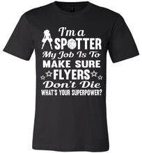 Load image into Gallery viewer, I&#39;m A Spotter What&#39;s Your Superpower Cheer Backspot Shirts black