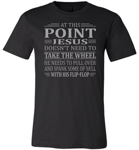 Funny Christian Quotes Tshirts, Jesus Take The Wheel Spank You With His Flip-Flop black