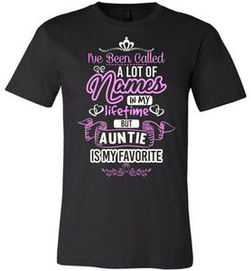 I've Been Called A Lot Names But Auntie Is My Favorite Aunt T Shirts black