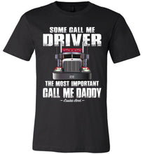 Load image into Gallery viewer, Some Call Me Driver Daddy Trucker Dad Shirt canvas black