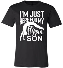 Load image into Gallery viewer, I&#39;m Just Here For My Flippin&#39; Son Gymnastics Shirts For Parents black