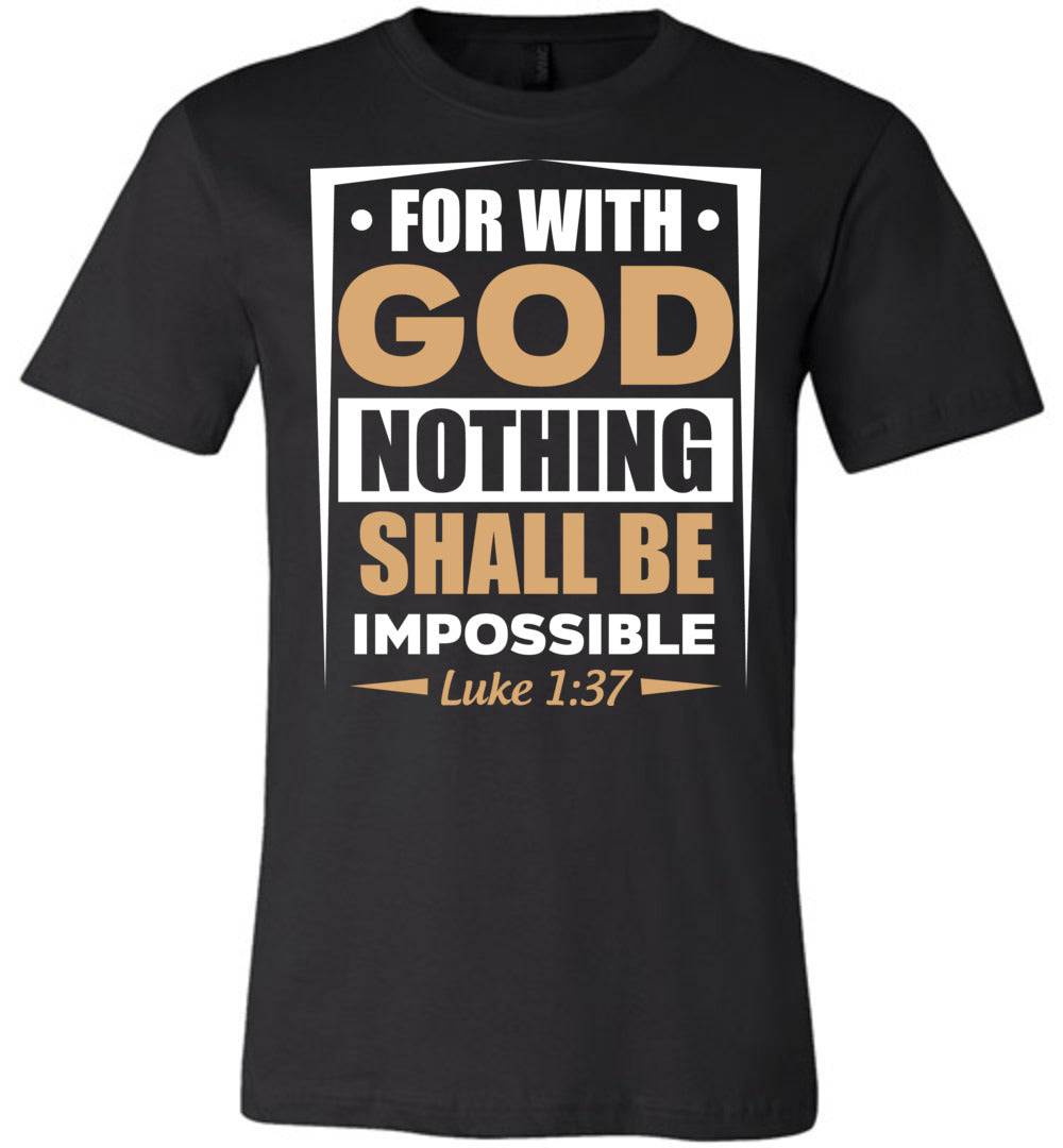 For With God Nothing Shall Be Impossible Luke 1:37 Christian Bible Verses T-Shirts black