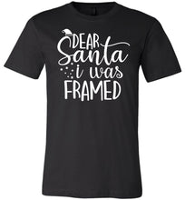 Load image into Gallery viewer, Dear Santa I Was Framed Funny Christmas Shirts black