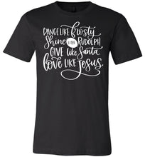 Load image into Gallery viewer, Dance Shine Give Love Like Jesus Christian Shirts black