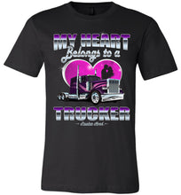 Load image into Gallery viewer, My Heart Belongs To A Trucker Wife Shirt front print black