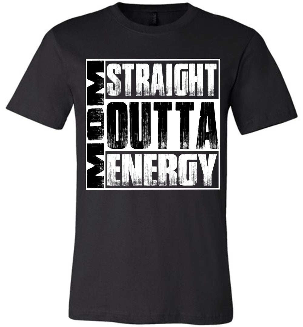 Straight Outta Energy Funny Mom Shirts canvas