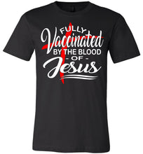 Load image into Gallery viewer, Fully Vaccinated By The Blood Of Jesus T-Shirt black