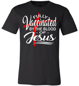 Fully Vaccinated By The Blood Of Jesus T-Shirt black
