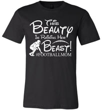Load image into Gallery viewer, This Beauty Is Raising Her Beast Football Mom Shirts black