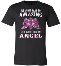 Load image into Gallery viewer, My Mom Was So Amazing God Made Her An Angel Mom Shirt black