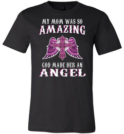 My Mom Was So Amazing God Made Her An Angel Mom Shirt black