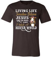 Load image into Gallery viewer, Jesus Take The Wheel I Wish A Heifer Would T Shirt unisex crew brown