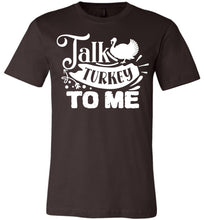 Load image into Gallery viewer, Talk Turkey To Me Funny Thanksgiving Shirts brown