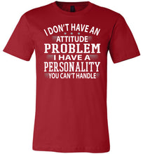 Load image into Gallery viewer, I Don&#39;t Have An Attitude Problem Funny Quote Tees red