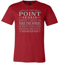 Load image into Gallery viewer, Funny Christian Quotes Tshirts, Jesus Take The Wheel Spank You With His Flip-Flop red