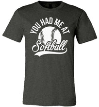 Load image into Gallery viewer, You Had Me At Softball Shirts dark gray heather