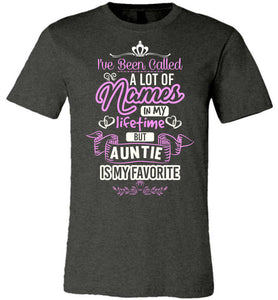 I've Been Called A Lot Names But Auntie Is My Favorite Aunt T Shirts dk heather