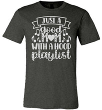 Load image into Gallery viewer, Just A Good Mom With A Hood Playlist Mom Quote Shirts dk gray