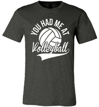 Load image into Gallery viewer, You Had Me At Volleyball Shirts dark gray heather