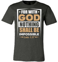 Load image into Gallery viewer, For With God Nothing Shall Be Impossible Luke 1:37 Christian Bible Verses T-Shirts dark heather gray