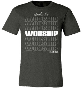 Made To Worship Psalm 95:1 Christian Shirts dark heather gray